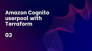 Подготовка пула пользователей и клиента Amazon Cognito с помощью Terraform | Часть 3