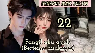 Part:22 Pangil aku ayah(Bertemu anaknya).
