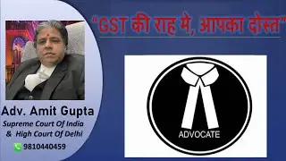 GST Advocate Amit Gupta