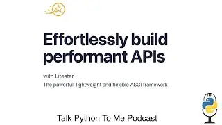 Litestar: Effortlessly Build Performant APIs - Talk Python to Me Ep.433