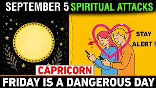 CAPRICORN ♑ SEPTEMBER 5, 2025 &ndash; 3 Spiritual Attacks That Test Your Destiny  (Don&rsquo;t Fail This Day!)