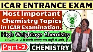 most important chemistry topics for icar exam | High Weighatge Chemistry Topics | icar syllabus 2021