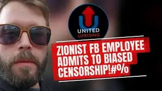 ZIONIST FACEBOOK EMPLOYEE ADMITS TO BIASED CENSORSHIP