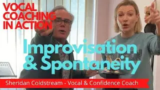 Vocal Coaching - Improvisation & Spontaneity