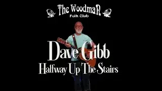 Dave Gibb : Halfway Up The Stairs (Live At The Woodman Folk Club)