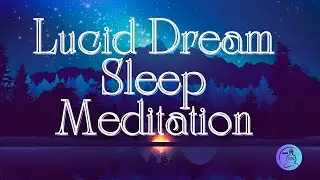 Dream Control Meditation: Lucid Dreaming, Astral Protection & Deep Sleep (Silva Method)