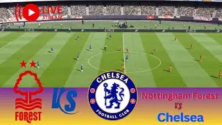 Nottingham Forest vs Chelsea | Premier League 2025 Full Match Live | Simulation Gaming Video