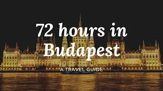 72 hours in Budapest Travel Guide | Getting locked in an underground labyrinth and drinking Palinka
