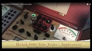 Тестер труб Hickok 6000 &ndash; Окончание реставрации &ndash; Применение, тестирование и анализ