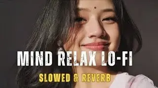 Mind relax lofi songs|| slowed + reverb|| new songs 