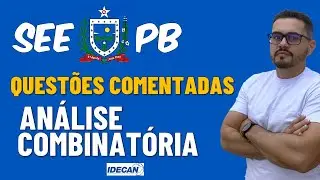 O QUE CAI DE ANÁLISE COMBINATÓRIA NA SEE PB? APRENDA COM QUESTÕES DA BANCA IDECAN