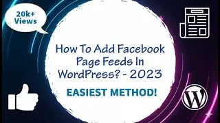 How to Add Facebook Page Feeds in WordPress Sidebar, Footer and Posts / Pages ? - 2024
