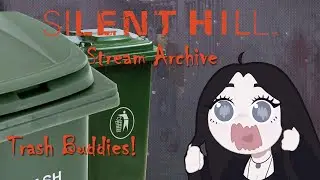 Trash Buddies - Silent Hill [Stream Archive]