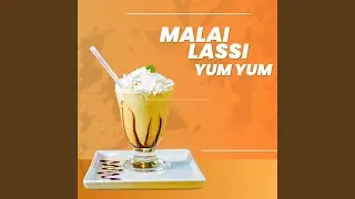 Malai Lassi Yum Yum