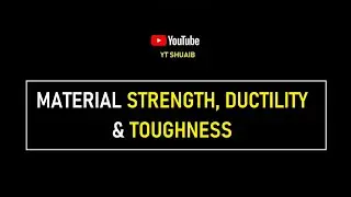 Material Strength, Ductility & Toughness |   @YTShuaib    ✔