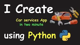 I CREATE CAR SERVICES APP IN 2 MIN USING PYTHON & LEARN PYTHON BY BUILDING SIMPLE PROJECTS