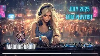 July 2025 EDM playlist