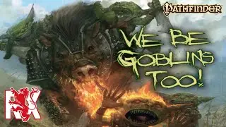 We Be Goblins Too! | Pathfinder 1e