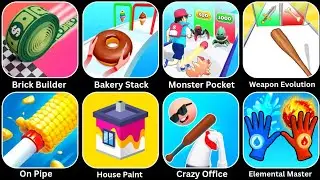 Weapon Evolution, Elemental Master, Crazy Office, On Pipe, House Paint, Brick Builder, Bakery Stack