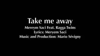 Take me away (Meryem Saci / Mario S&eacute;vigny)