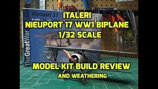 Italeri Nieuport 17 1/32 Scale WW1 Biplane Model Kit Build Review Weathering 2508