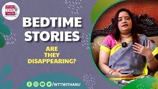 Bedtime Stories - Are They Disappearing? | #storiesforteenagers | Dr. Anu | What The Talk with Anu