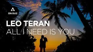 Leo Teran - All I Need Is You [EDM Sauce Copyright Free Records]