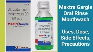Maxtra Gargle | Mouthwash | Uses, Dose, Side Effects, Precautions | MedPharma 24x7