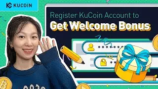 Session 1. How to Register KuCoin Account & Get a Welcome Bonus (Step-by-Step Guide 2022)