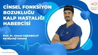 Sertleşme ve Ereksiyon Bozukluğu Kalp Hastalığı Habercisi - Prof. Dr. Ahmet Karabulut