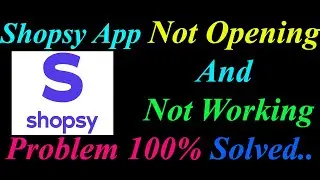 How to Fix Shopsy App  Not Opening  / Loading / Not Working Problem in Android Phone