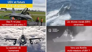 L'Ukraine développe ses drones de surface, vers une arrivée plus rapide des F-16 ?