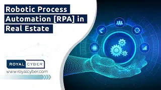 Robotic Process Automation [RPA] in Real Estate | Intelligent Process Automation | RPA Automation