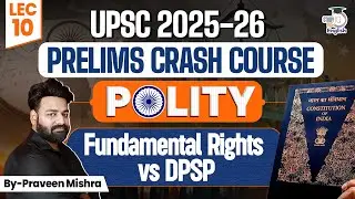 Indian Polity for UPSC Prelims 2025 | Fundamental Rights VS DPSP | Crash Course By Praveen Mishra