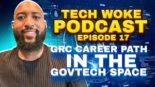 How To Grow Your Career in the GRC Govtech Space | #TechWokePodcast Ep. 17