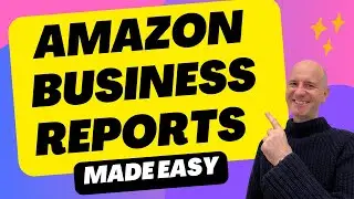 Amazon Business Reports Made EASY: Ultimate Guide