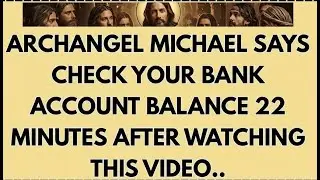 Today Archangel Michael says Check Your Bank Account Balance 22 Minutes After...