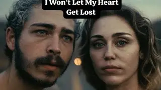 I Won&rsquo;t Let My Heart Get Lost &ndash; Post Malone ft Miley Cyrus (2026 music video)