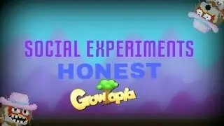 Growtopia/  SOCIAL EXPERIMENT :(