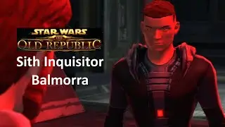 SWTOR | Sith Inquisitor | Part 4 | Balmorra | Chapter 1 | Mostly Dark Side