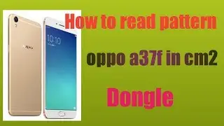 how to read pattern oppo a37f in cm2 qualcomm tool