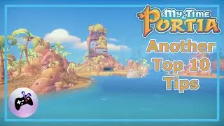 What Did I Learn After 2 Years in Portia? - Another Top 10 Tips for My Time at Portia