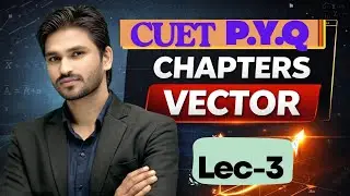 CUET Vector P.Y.Q l 100% Exam Questions | Lec-3| Don&rsquo;t Miss!  #cuet2026 #tmcpatna #thakursir