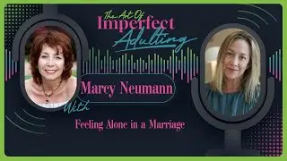 Feeling Alone in Marriage: How Marcy Found Her True Self
