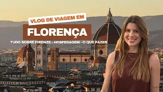 VLOG EM FLORENÇA - ITÁLIA | O QUE FAZER | ONDE SE HOSPEDAR