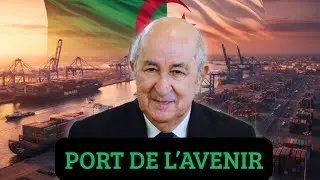 Le port qui va changer l’Algérie pour toujours
