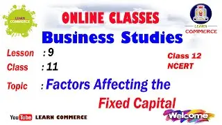 Factors Affecting the Requirements of Fixed Capital |Class 12 NCERT | Mrs. Bharathi Bhat