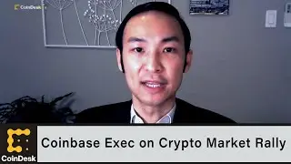 Coinbase Exec on Crypto Market Rally