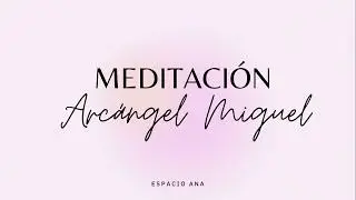 MEDITACION ABRIR CAMINOS Y ALEJAR BLOQUEOS - ARCANGEL MIGUEL