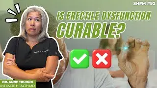 Is Erectile Dysfunction Curable? | Dr. Anne Truong MD